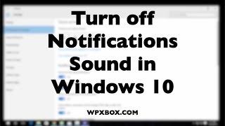 Turn off Notifications Sound in Windows 10
