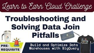 Troubleshooting and Solving Data Join Pitfalls | Earn Learn to Earn Cloud Data Challenge
