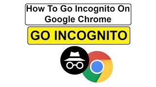 How To Go Incognito On Google Chrome