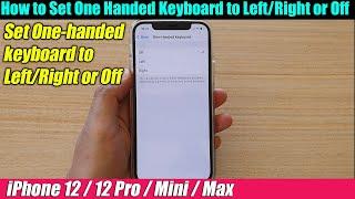 iPhone 12/12 Pro: How to Set One Handed Keyboard to Left/Right or Off