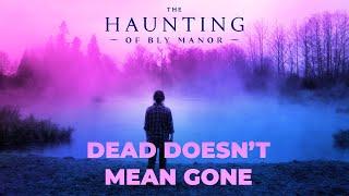 Dead Doesn't Mean Gone - A Haunting of Bly Manor Video Essay