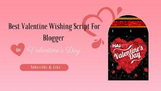 Best Valentine Wishing Script For Blogger 2022 Latest Version Valentine's day script || Part 2