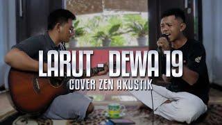 Larut - Dewa 19 | Cover Zen Akustik