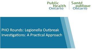 PHO Rounds: Legionella Outbreak Investigations: A Practical Approach