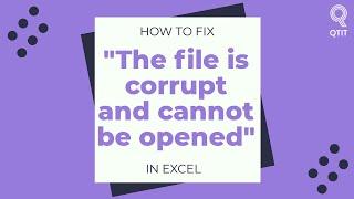 Fix Error Quickly: "The file is corrupt and cannot be opened" in Excel