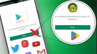 Fix Error Retrieving Information From Server [DF-DFERH-01] Issue on Play Store