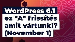  WordPress 6.1 - végre egy olyan frissítés amit várhatunk :)