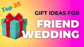 Top 25 Wedding Gift For Friend | Gift Ideas For Friends Wedding | Marriage Gifts for Best Friends