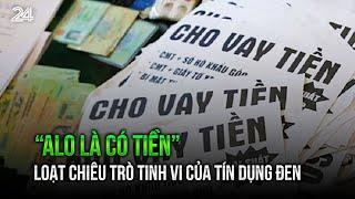 “Alo là có tiền”: Loạt chiêu trò tinh vi của tín dụng đen dịp cuối năm chờ “bẫy” người dân