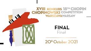 The 18th International Fryderyk Chopin Piano Competition, finals, 20.10.2021