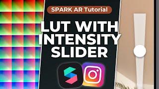 LUT + Intensity Slider - Spark AR Tutorial! | Color Grading Filter with UI Slider for Instagram