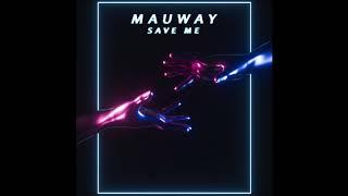 Mauway - Save Me