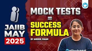 JAIIB May 2025 Mock Tests = Success Formula | Score High in 1st Attempt | By Anshul Ma'am