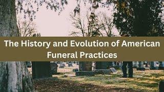 The History and Evolution of American Funeral Practices