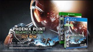 Phoenix Point: Behemoth Edition Launch Trailer - Now Available for PlayStation and Xbox