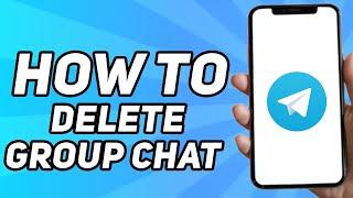 How to Delete Group Chat on Telegram (2024)