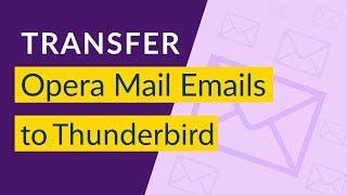 How to Switch Opera Mail to Thunderbird I Import or Export Emails from Opera Mail to Thunderbird