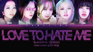 BLACKPINK (블랙핑크) ↱ LOVE TO HATE ME ↰ You as a member [Karaoke] (5 members ver.) [Han|Rom|Eng]
