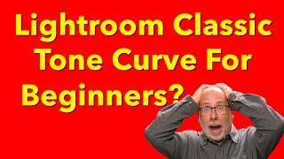 Tone Curve for Lightroom Classic For Beginners? No Way!