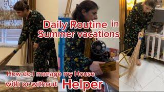 Daily Routine in Summer Vacations | manage your house with or without Helpers #dailyroutine #helper