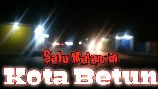 Ketika Malam di Kota Betun Ibu Kota Kabupaten Malaka-NTT