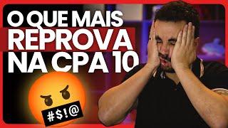 O que mais REPROVA na CPA 10? Com essa dica você PASSA! 