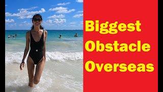 The Biggest Obstacle to Retiring Overseas on $1000 USD Month