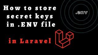 Store secret keys in .ENV file in Laravel