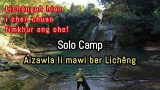 AIZAWLA LI MAWI BER LICHÊNG LENGKIR CHUNGAH KA RIAK #Solo_camp #Serlui #Tlangnuam #Adventure