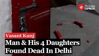 Man and Four Daughters Found Dead in Suspected Suicide in Delhi's Vasant Kunj