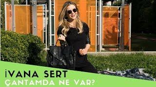 Çantamda Ne Var | Ivana Sert