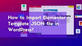 How to Import an Elementor Template JSON File in WordPress! | Envato Elements