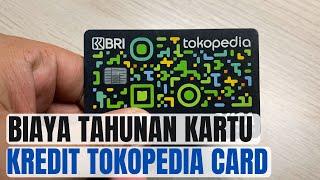 BIAYA TAHUNAN KARTU KREDIT TOKOPEDIA CARD RP.250.000 ATAU GRATIS | INI PENGALAMAN SAYA SETELAH 1 THN