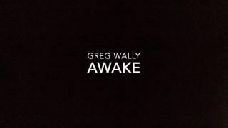 Greg Wally-Awake