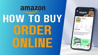 How To Buy Or Order On Amazon 2024 | Step-by-Step Guide