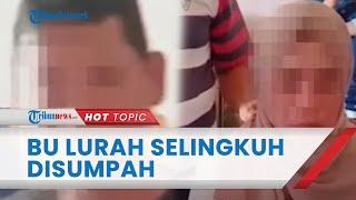 Beredar Video Oknum Ibu Lurah Digerebek Selingkuh dengan Suami Orang, Disumpah di Bawah AlQuran