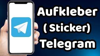 wie man Telegram Aufkleber macht (Stickers) 2023