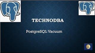 PostgreSQL : everything you want to know about Vacuum