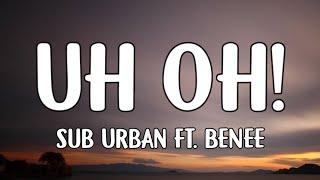 Sub Urban - UH OH! (Lyrics) ft. BENEE