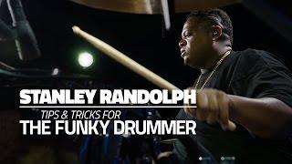 Tips & Tricks For The Funky Drummer | Stanley Randolph