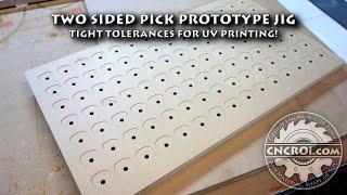 Two Sided Pick Prototype Jig: Tight Tolerances for UV Printing!
