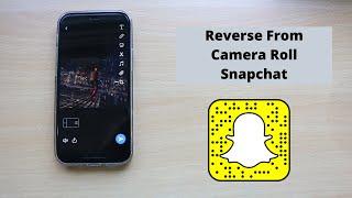 How to Reverse on Snapchat From Camera Roll (2021)