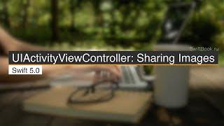 UIActivityViewController: Sharing Images on Other Apps (Swift 5)