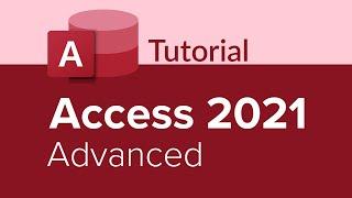 Access 2021 Advanced Tutorial