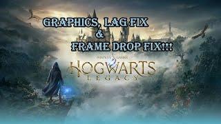 Howgwarts Legacy Lag & Frame Drop FIx!!!