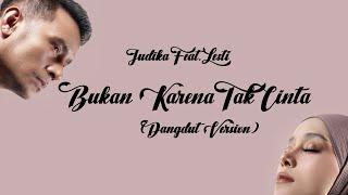 Judika x Lesti - Bukan Karena Tak Cinta (Dangdut Version) | ( Lirik Lagu )