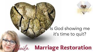 Is God Showing Me It's Time to Quit Standing for Marriage Restoration?