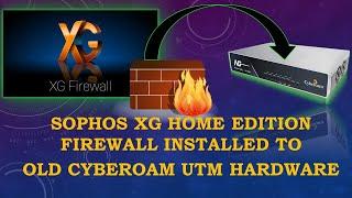 Sophos XG Home Edition Firewall Installed to Cyberoam CR35iNG?