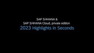 SAP S/4HANA Cloud, Private Edition 2023: Highlights in Seconds