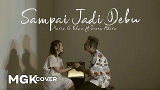 BANDA NEIRA - Sampai Jadi Debu [MGK COVER] Mario G Klau ft Ivena Adira